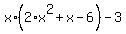 x%2A%282%2Ax%5E2+%2B+x+-+6%29+-+3