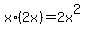 x%2A%282x%29=2x%5E2