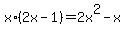 x%2A%282x+-+1%29+=+2x%5E2+-+x