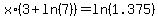 \"x%2A%283+%2B+ln%287%29%29+=+ln%281.375%29\"