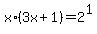 x%2A%283x%2B1%29=2%5E1