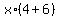 x%2A%284+%2B+6%29