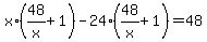 x%2A%2848%2Fx%2B1%29-24%2848%2Fx%2B1%29+=+48