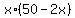 x%2A%2850+-+2x%29
