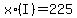 x%2A%28I%29+=+225