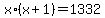 x%2A%28x%2B1%29=1332