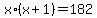 x%2A%28x%2B1%29+=+182