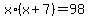 x%2A%28x%2B7%29=98