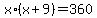 x%2A%28x%2B9%29+=+360+