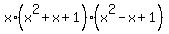 x%2A%28x%5E2%2Bx%2B1%29%2A%28x%5E2-x%2B1%29
