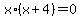 x%2A%28x+%2B+4%29+=+0