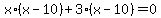x%2A%28x+-+10%29+%2B+3%2A%28x+-+10%29+=+0