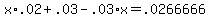 x%2A.02+%2B+.03+-+.03+%2A+x+=+.0266666