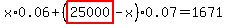x%2A0.06%2B%28highlight_red%28+25000+%29-x%29%2A0.07=1671