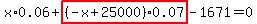 x%2A0.06%2Bhighlight_red%28+%28-x%2B25000%29%2A0.07+%29-1671=0