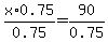 x%2A0.75%2F0.75=90%2F0.75