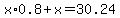 x%2A0.8%2Bx=30.24