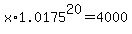 x%2A1.0175%5E20=4000