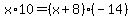 x%2A10=%28x%2B8%29%28-14%29