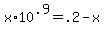 x%2A10%5E.9+=+.2+-+x