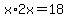 x%2A2x=18