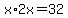 x%2A2x=32