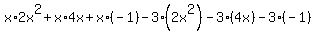x%2A2x%5E2%2Bx%2A4x%2Bx%2A%28-1%29-3%282x%5E2%29-3%284x%29-3%28-1%29