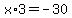 x%2A3=-30