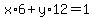 x%2A6%2By%2A12=1