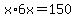 x%2A6x=150
