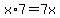 x%2A7=7x