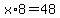 x%2A8+=+48
