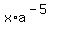 x%2Aa%5E%28-5%29