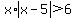 x%2Aabs%28x-5%29%3E6+