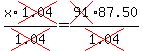 \"x%2Across%281.04%29%2Fcross%281.04%29=cross%2891%2987.50%2Fcross%281.04%29\"