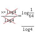 x%2Across%28log4%29%2Fcross%28log4%29=log%281%2F64%29%2Flog4