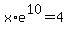 x%2Ae%5E10=4