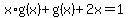 x%2Ag%28x%29%2Bg%28x%29%2B2x=1