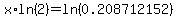 x%2Aln%282%29=+ln%280.208712152%29