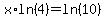 x%2Aln%284%29+=+ln%2810%29