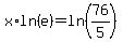 x%2Aln%28e%29=ln%2876%2F5%29