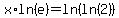 x%2Aln%28e%29=ln%28ln%282%29%29