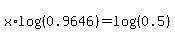 x%2Alog%28%280.9646%29%29+=+log%28%280.5%29%29
