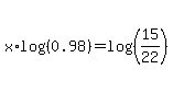 x%2Alog%28%280.98%29%29+=+log%28%2815%2F22%29%29