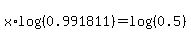 x%2Alog%28%280.991811%29%29=log%28%280.5%29%29