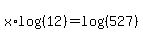 x%2Alog%28%2812%29%29+=+log%28%28527%29%29