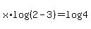 x%2Alog%28%282+-+3%29%29+=+log%284%29
