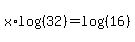 x%2Alog%28%2832%29%29+=+log%28%2816%29%29