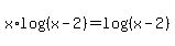 x%2Alog%28%28x-2%29%29=log%28%28x-2%29%29