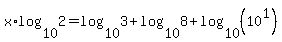 x%2Alog%2810%2C2%29=log%2810%2C3%29%2Blog%2810%2C8%29%2Blog%2810%2C%2810%5E1%29%29